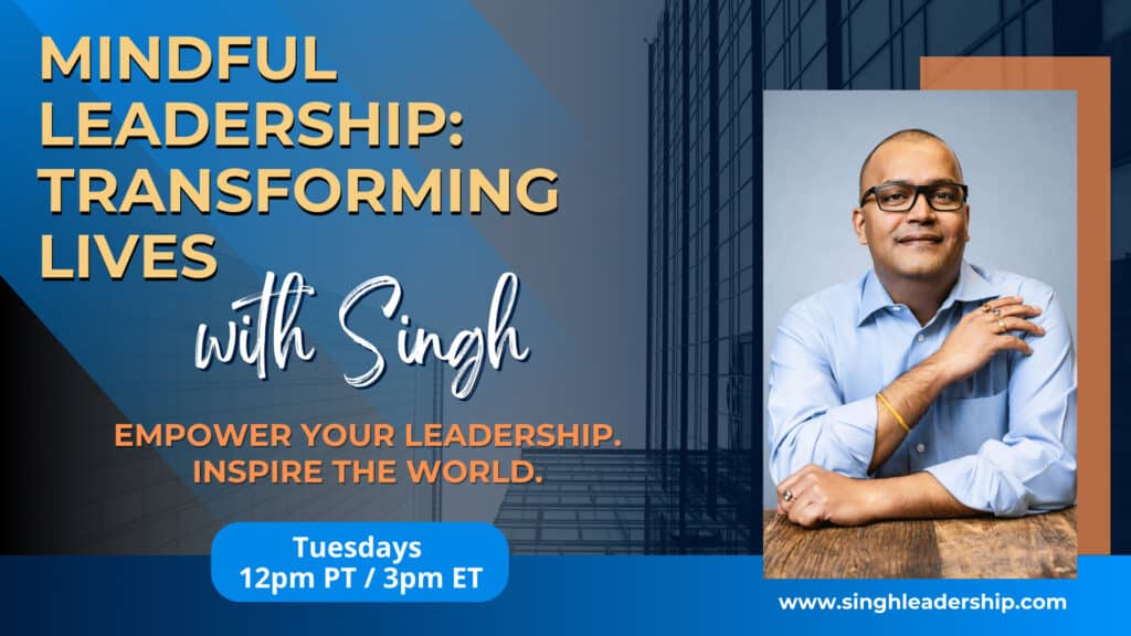 singh-leadership-mindful-transforming-podcast